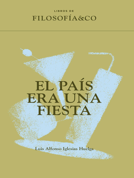 Title details for El país era una fiesta by Luis Alfonso Iglesias Huelga - Wait list
